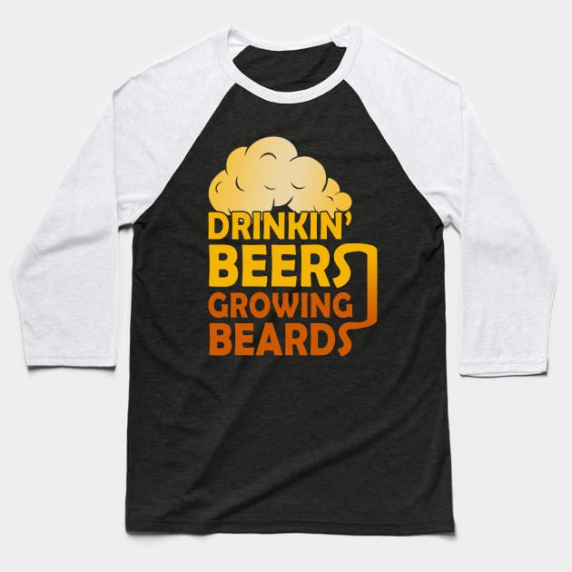 Drinkin' Beerds Growing Beards Drinking Beer Baseball T-Shirt by Name&God